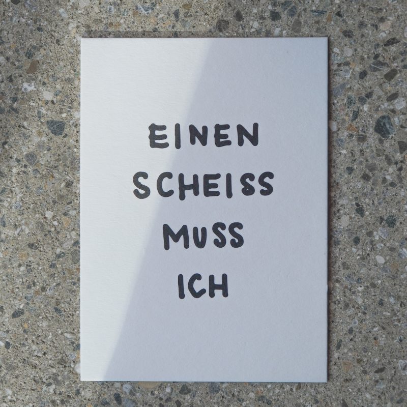 einen scheiss muss ich